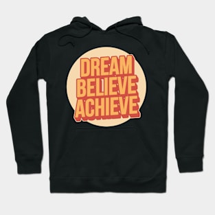 Dream Believe Achieve Typography Hoodie